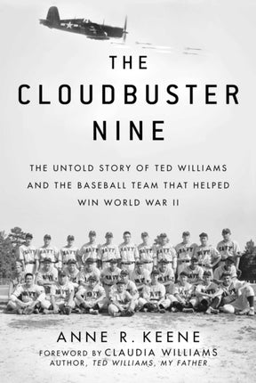 The Cloudbuster Nine: The Untold Story of Ted Williams and the Baseball Team That Helped Win World War II