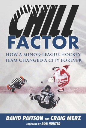 Chill Factor: How a Minor-League Hockey Team Changed a City Forever