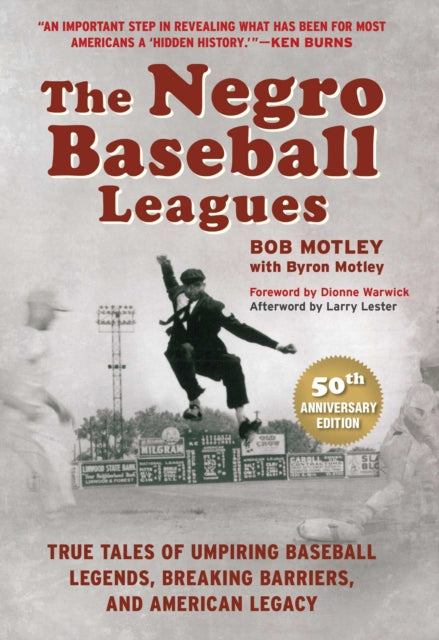 The Negro Baseball Leagues: Tales of Umpiring Legendary Players, Breaking Barriers, and Making American History