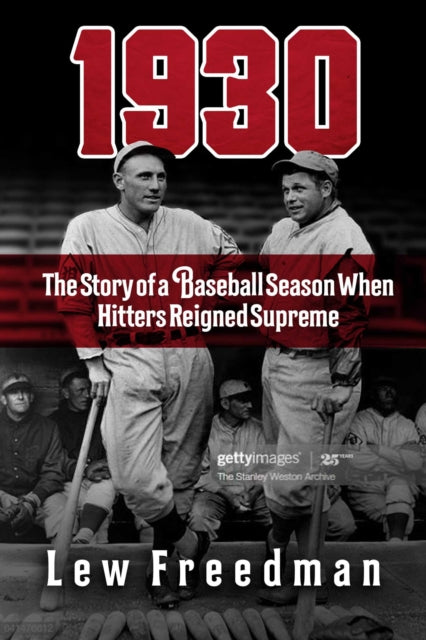 1930: The Story of a Baseball Season When Hitters Reigned Supreme