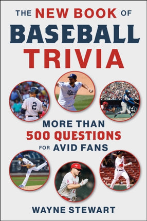 The New Book of Baseball Trivia: More than 500 Questions for Avid Fans