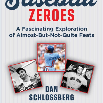 Baseball Zeroes: A Fascinating Exploration of Almost-But-Not-Quite Feats