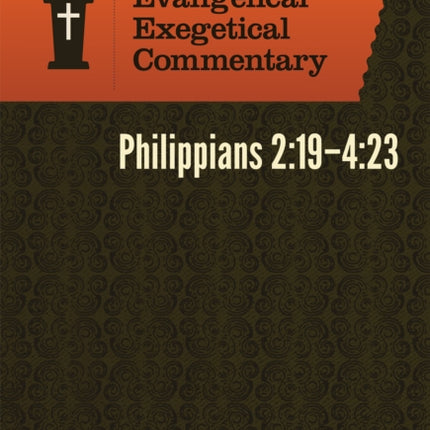 Philippians 2:19–4:23: Evangelical Exegetical Comm entary