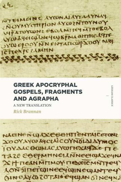 Greek Apocryphal Gospels, Fragments, and Agrapha