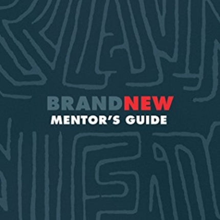 Brand New Mentor`s Guide – A 40–Day Guide to Life in Christ