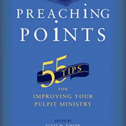 55 Tips for Improving Your Pulpit Ministry