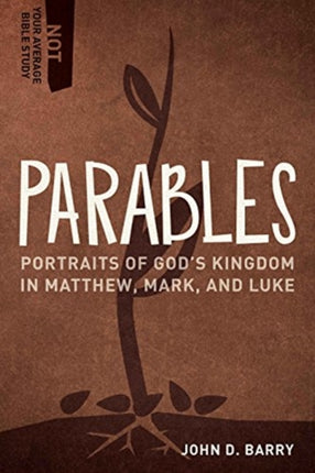 Parables – Portraits of God`s Kingdom in Matthew, Mark, and Luke