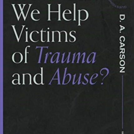 How Can We Help Victims of Trauma and Abuse?