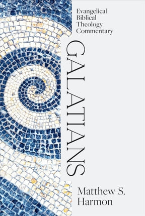 Galatians: Evangelical Biblical Theology Commentar y