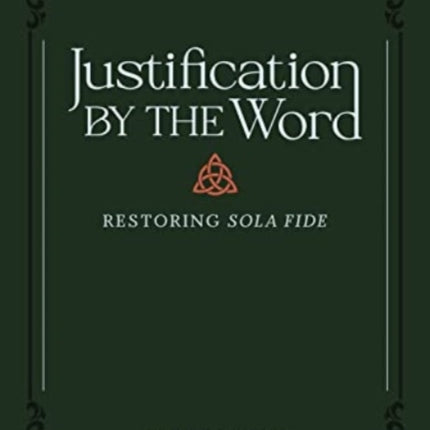 Justification by the Word – Restoring Sola Fide