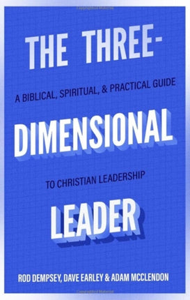 The Three–Dimensional Leader – A Biblical,