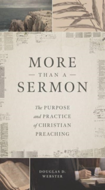 More than a Sermon  The Purpose and Practice of Christian Preaching