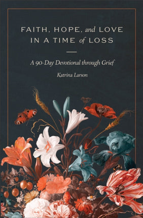 Faith Hope and Love in a Time of Loss