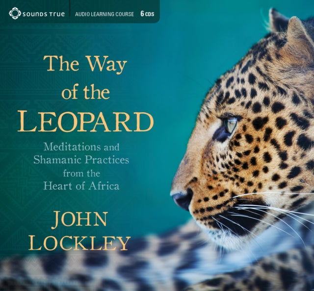 Way of the Leopard: Meditations and Shamanic Practices from the Heart of Africa