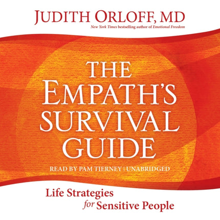 The Empath's Survival Guide: Life Strategies for Sensitive People; Library Edition