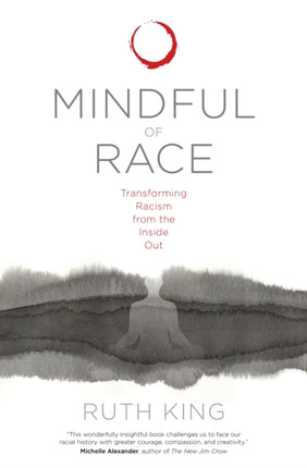 Mindful of Race: Transforming Racism from the