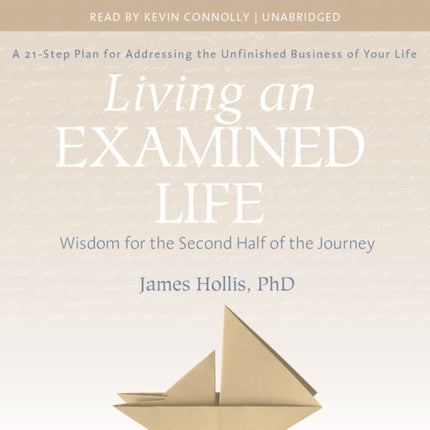 Living an Examined Life: Wisdom for the Second Half of the Journey