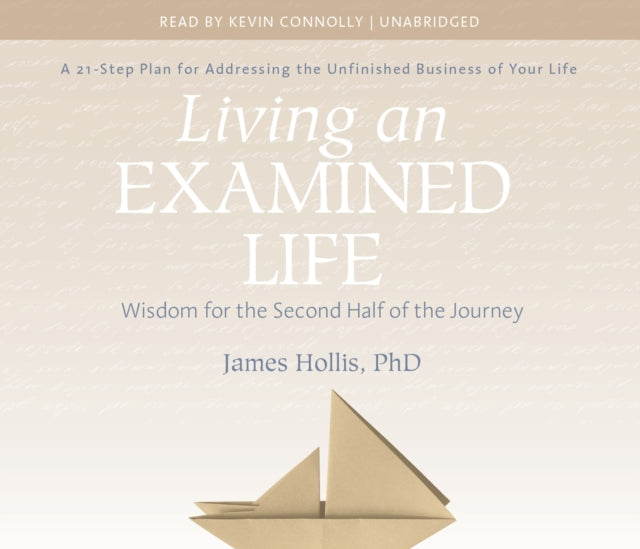 Living an Examined Life: Wisdom for the Second Half of the Journey