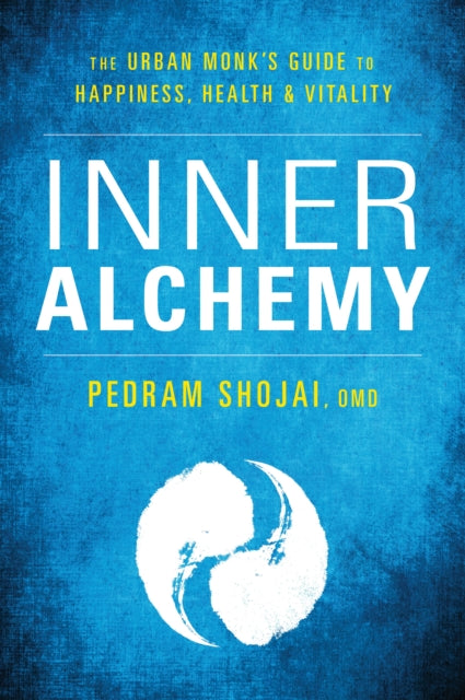 Inner Alchemy: The Urban Monk’s Guide for Happiness, Health, and Vitality