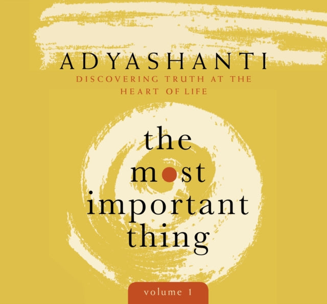 Most Important Thing, Volume 1: Discovering Truth at the Heart of Life