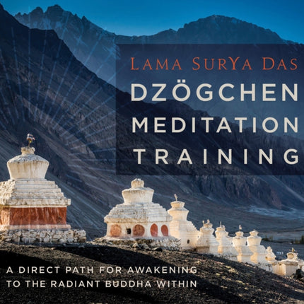 Dzogchen Meditation Training: A Direct Path for Awakening to the Radiant Buddha Within