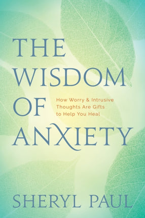 The Wisdom of Anxiety: How Worry and Intrusive
