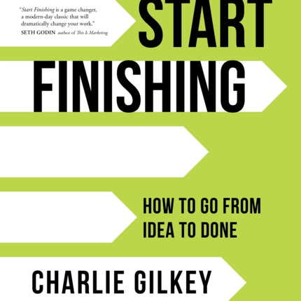 Start Finishing: How to Go from Idea to Done