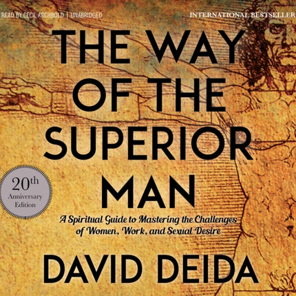 The Way of the Superior Man: A Spiritual Guide to Mastering the Challenges of Women, Work, and Sexual Desire (20th Anniversary Edition)