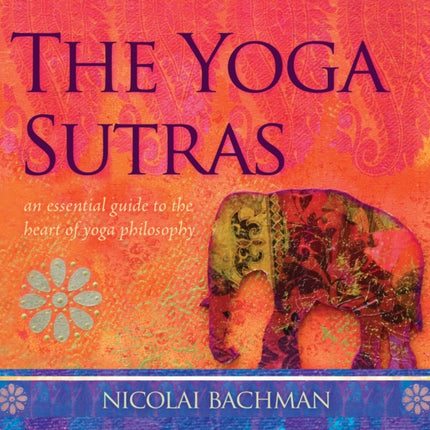 Yoga Sutras,The: An Essential Guide to the Heart of Yoga Philosophy