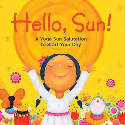 Hello, Sun!: A Yoga Sun Salutation to Start Your Day