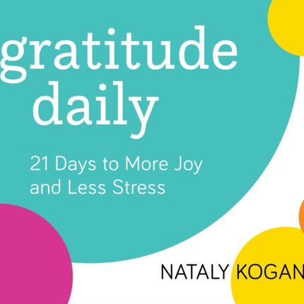 Gratitude Daily: 21 Days to More Joy and Less Stress