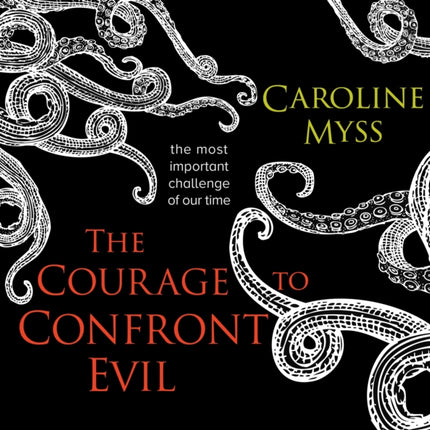 The Courage to Confront Evil: The Most Important Challenge of Our Time