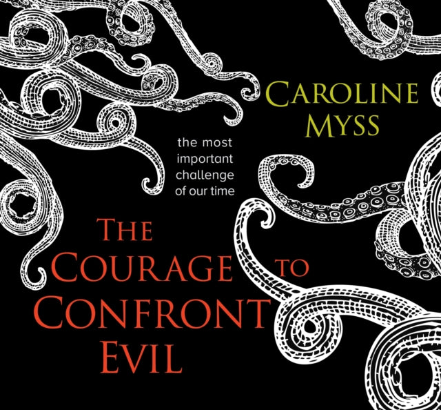 The Courage to Confront Evil: The Most Important Challenge of Our Time