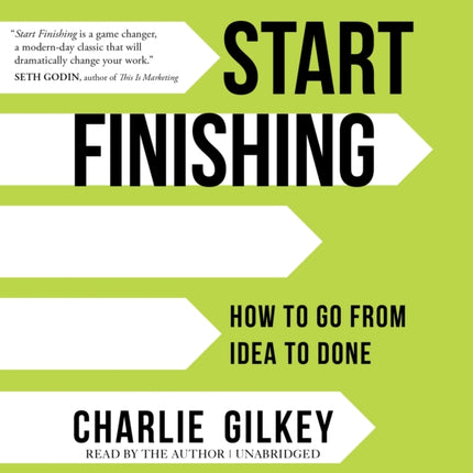 Start Finishing: How to Go from Idea to Done