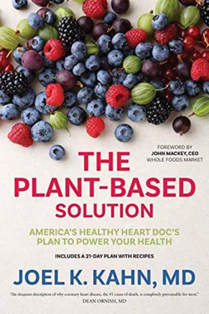 The Plant-Based Solution: America's Healthy Heart Doc's Plan to Power Your Health