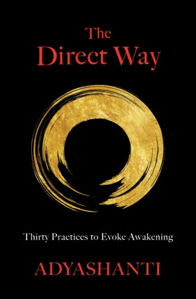 The Direct Way: Thirty Practices to Evoke Awakening