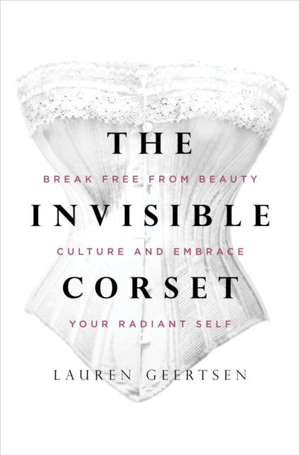 The Invisible Corset: Break Free from Beauty