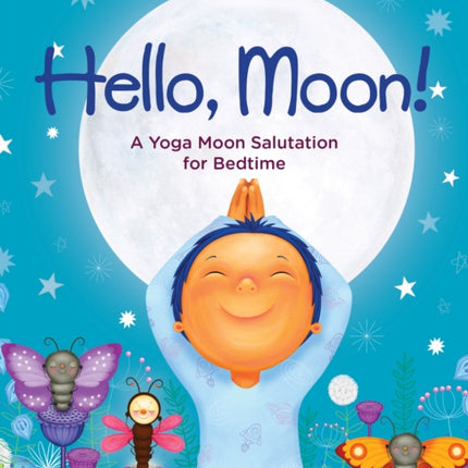 Hello, Moon!: A Yoga Moon Salutation for Bedtime