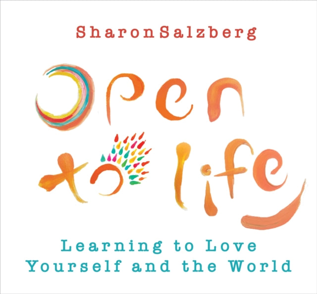 Open to Life: Learning to Love Yourself and the World