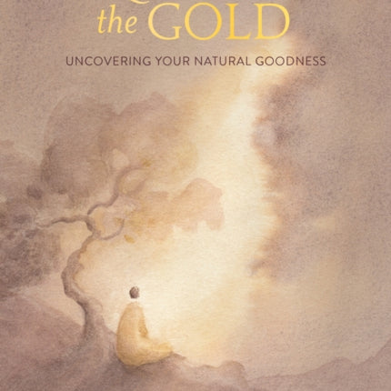 Trusting the Gold: Uncovering Your Natural Goodness