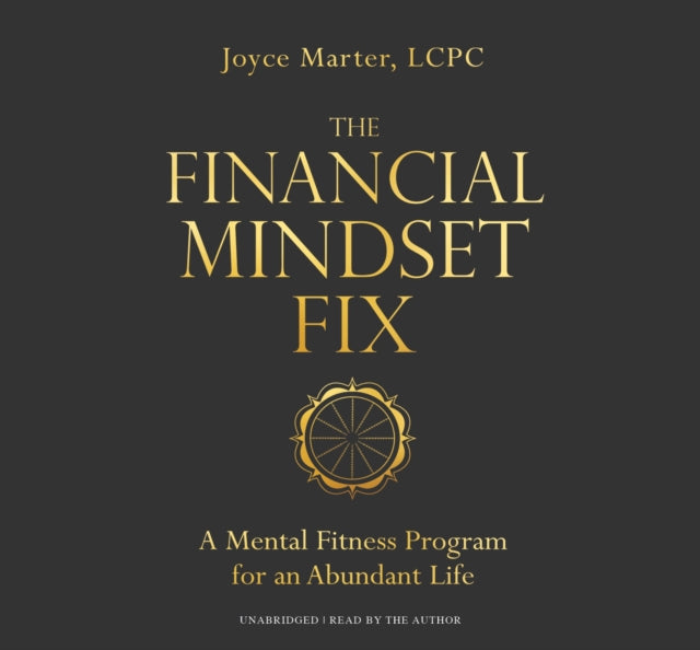 The Financial Mindset Fix: A Mental Fitness Program for an Abundant Life