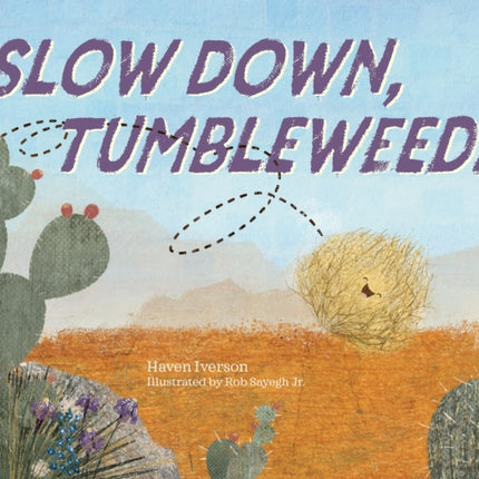 Slow Down, Tumbleweed!