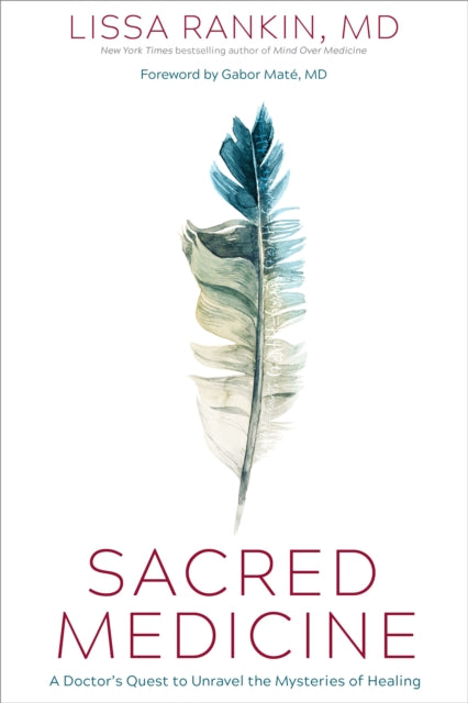 Sacred Medicine: A Doctor's Quest to Unravel the Mysteries of Healing