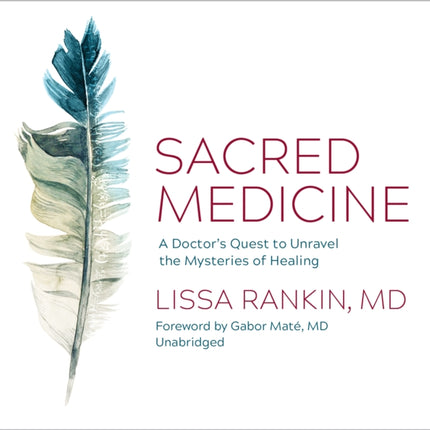 Sacred Medicine: A Doctor's Quest to Unravel the Mysteries of Healing