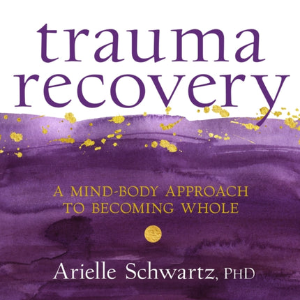 Trauma Recovery: A Mind-Body Approach to Becoming