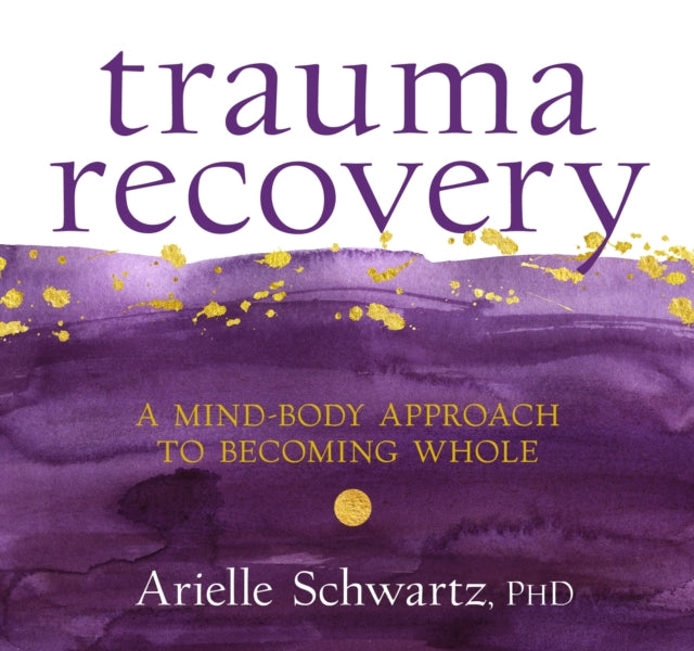Trauma Recovery: A Mind-Body Approach to Becoming