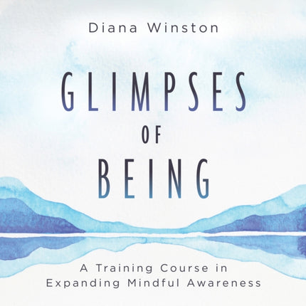 Glimpses of Being: A Training Course in Expanding