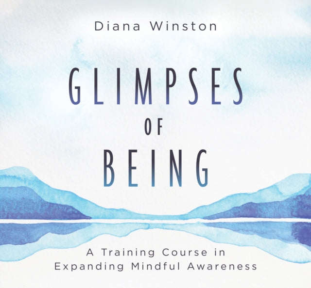 Glimpses of Being: A Training Course in Expanding