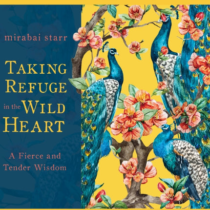 Taking Refuge in the Wild Heart: A Fierce and