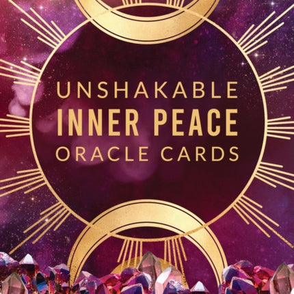 Unshakable Inner Peace Oracle Cards: A 44-Card Deck and Guidebook to Awaken & Align with Your True Power